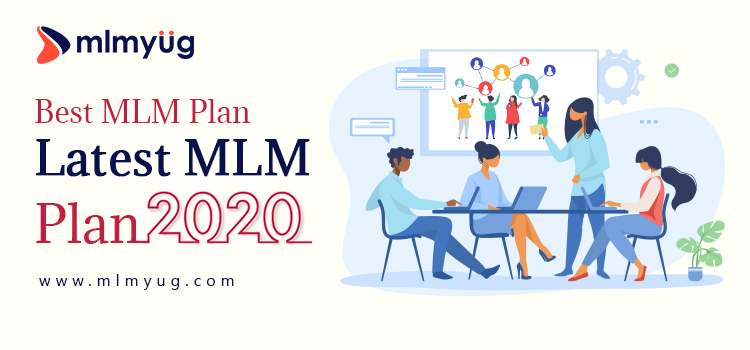 Best MLM Plan - Latest and Fastest Growing MLM Plan 2020