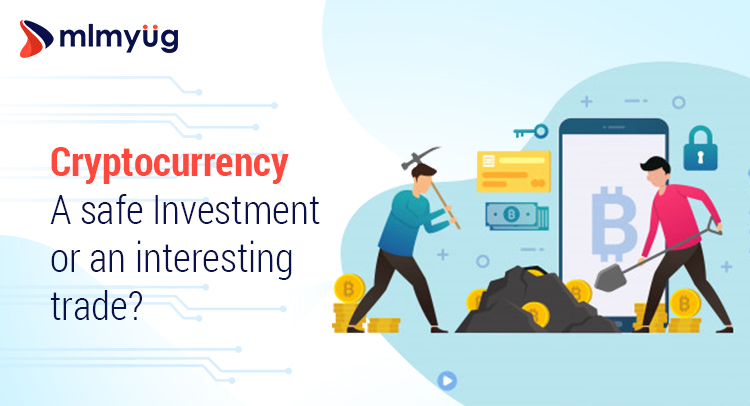 Cryptocurrency - A safe Investment or an interesting trade?