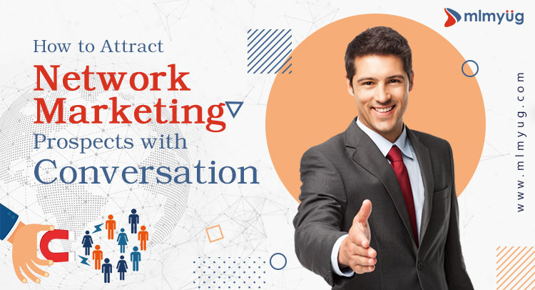 How to attract Network Marketing Prospects with Conversation