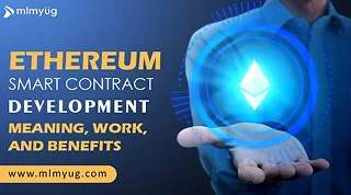 Ethereum Smart Contract Development: Meaning & Benefits